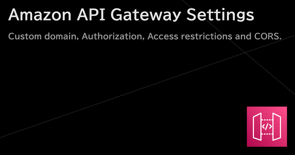 Amazon API Gateway エンドポイント(REST API)のカスタムドメイン設定・認可・アクセス制限