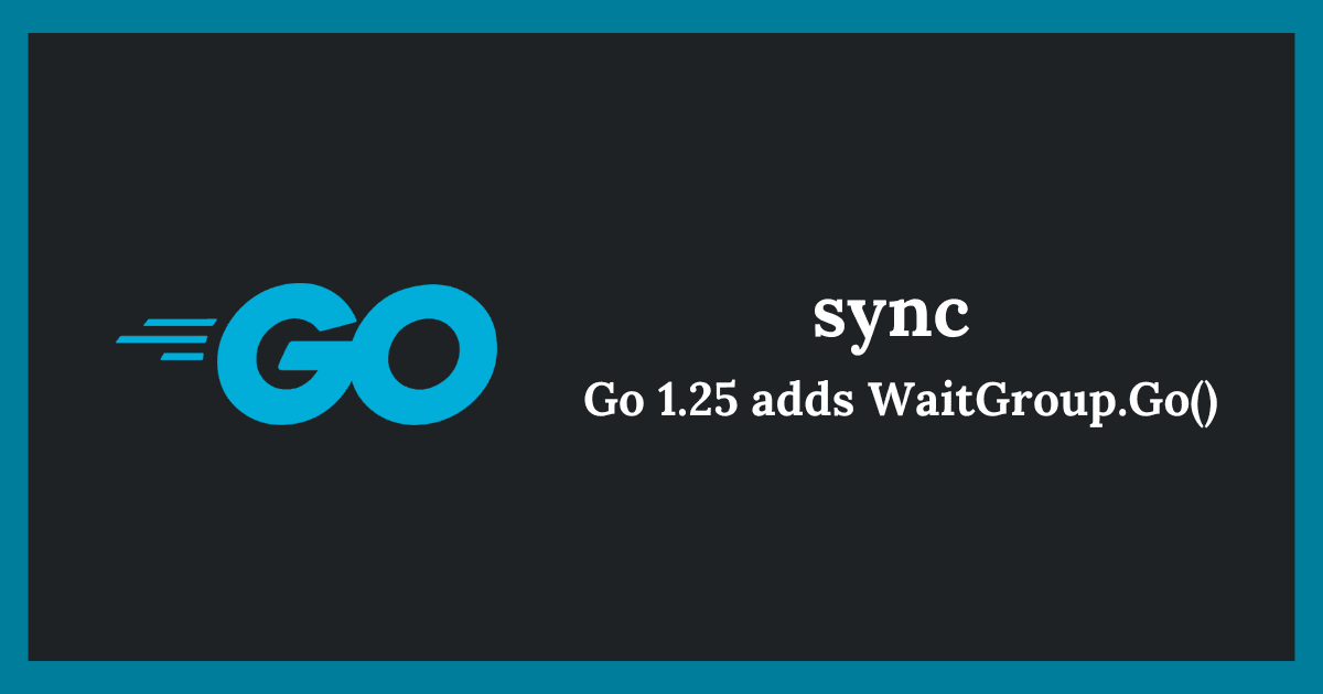 Go 1.25で追加されたWaitGroup.Go()の使い方|並行処理がよりシンプルに