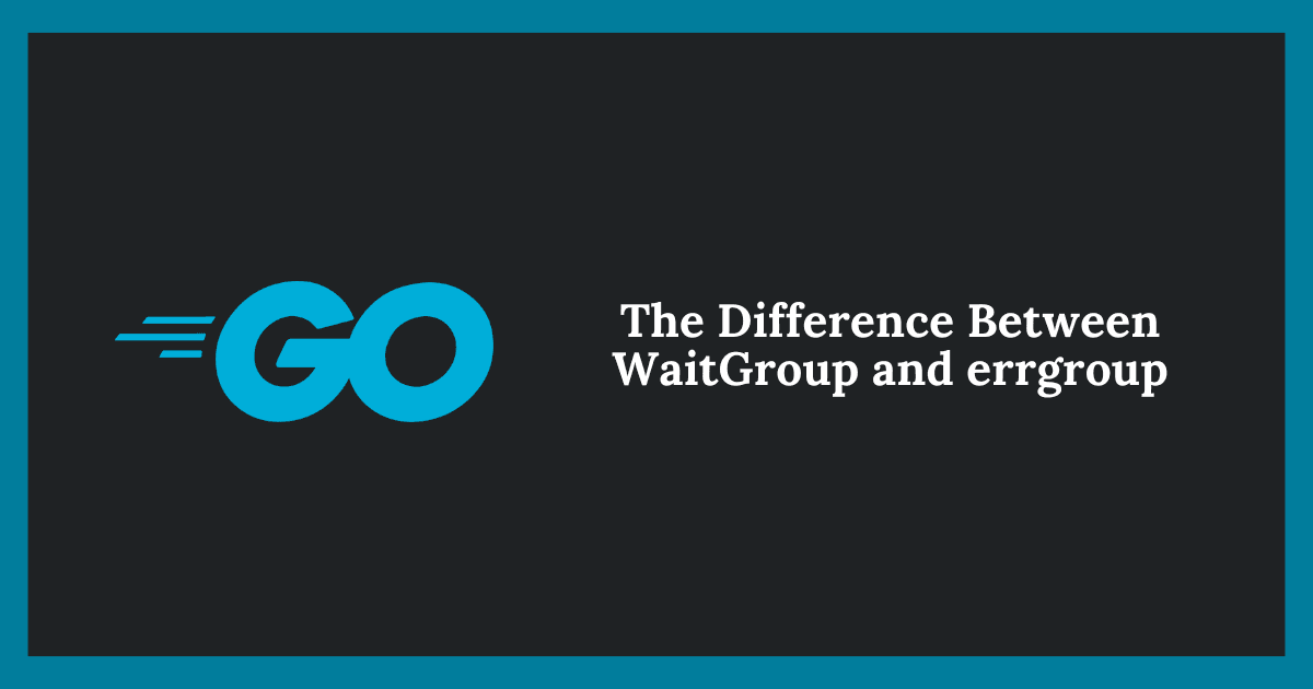 WaitGroup と errgroup の違いを理解する